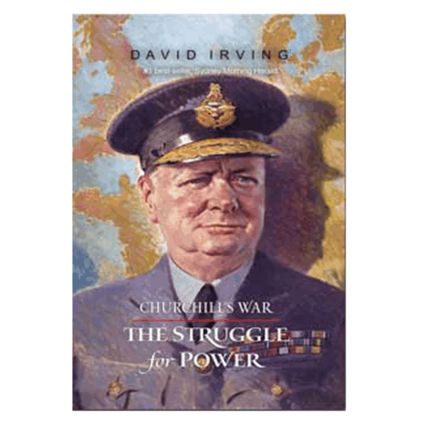 Churchill's war, volume i: the struggle for power