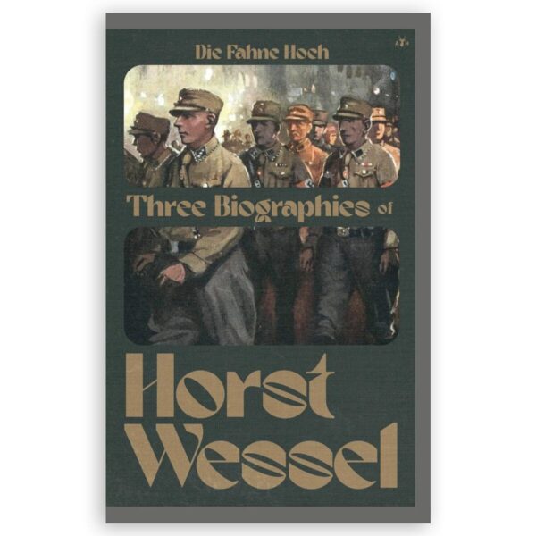 Die fahne hoch: three biographies of horst wessel
